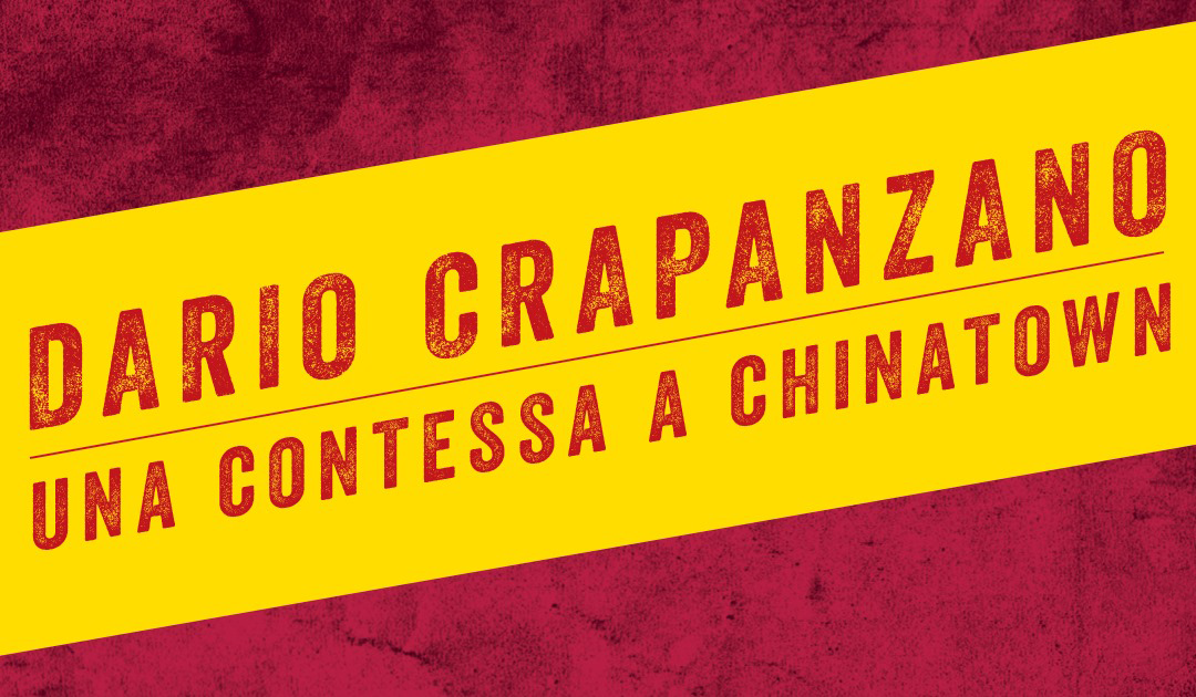 Dario Crapanzano – Una Contessa a Chinatown