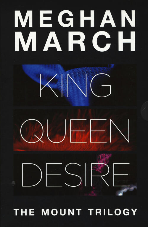 Mount trilogy: King. Un re senza regole-Queen. La regina indomabile-Desire.  L'impero del desiderio - SEM libri